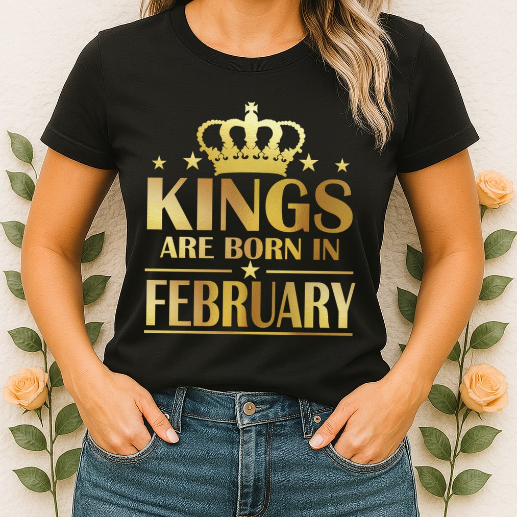 Limited Edition Kings Are Born In February Womens T-Shirt