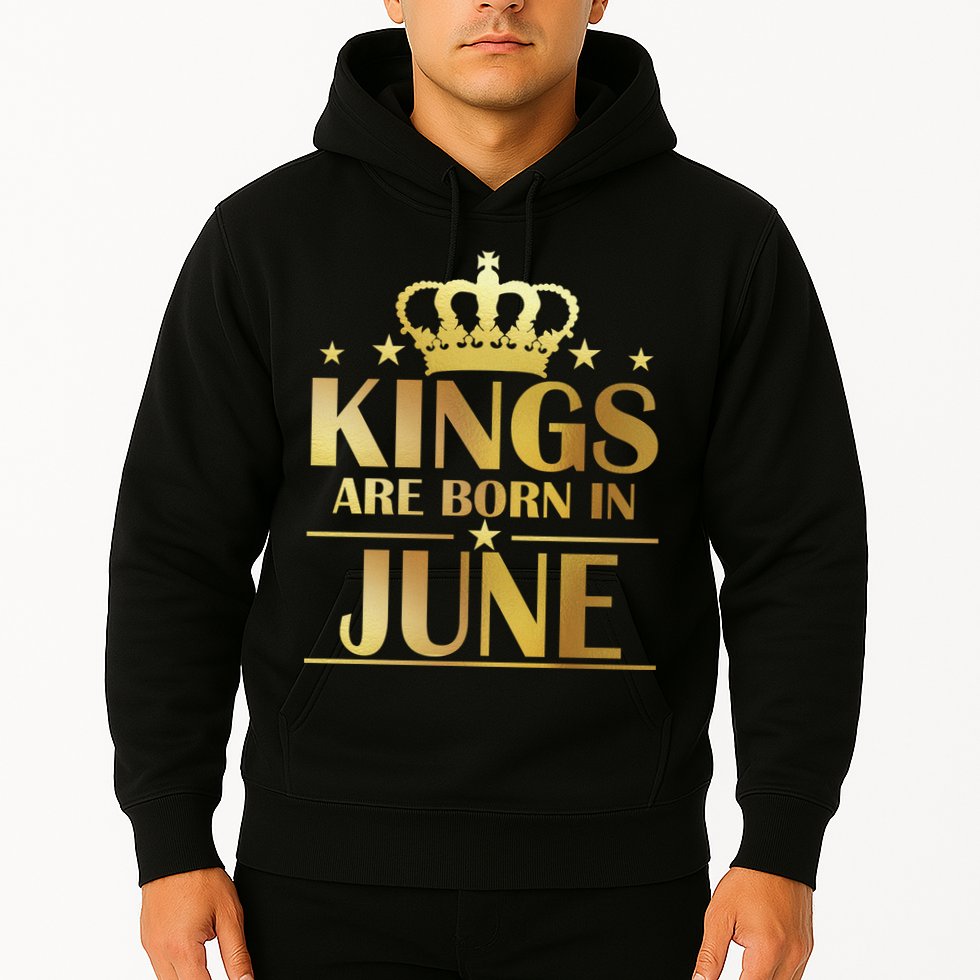 Limited Edition Kings Are Born in June Hoodie