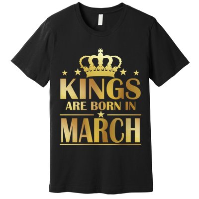 Limited Edition Kings Are Born in March Premium T-Shirt