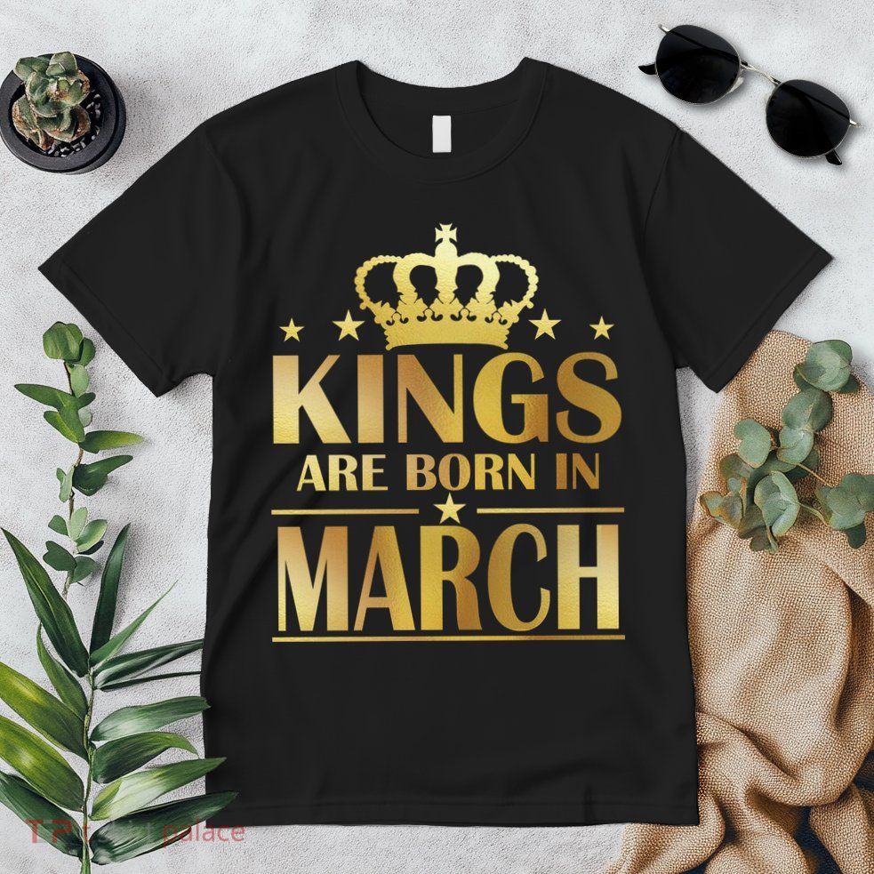 Limited Edition Kings Are Born in March Premium T-Shirt