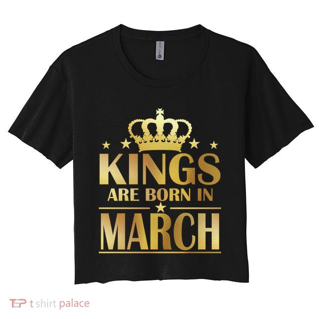 Limited Edition Kings Are Born in March Crop Top