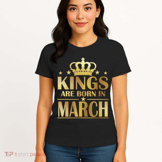Limited Edition Kings Are Born in March Womens T-Shirt