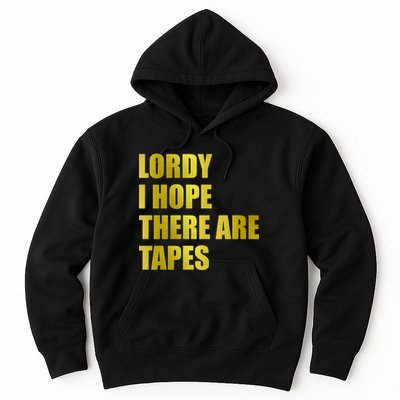 Limited Edition Lordy, I Hope There Are Tapes Hoodie