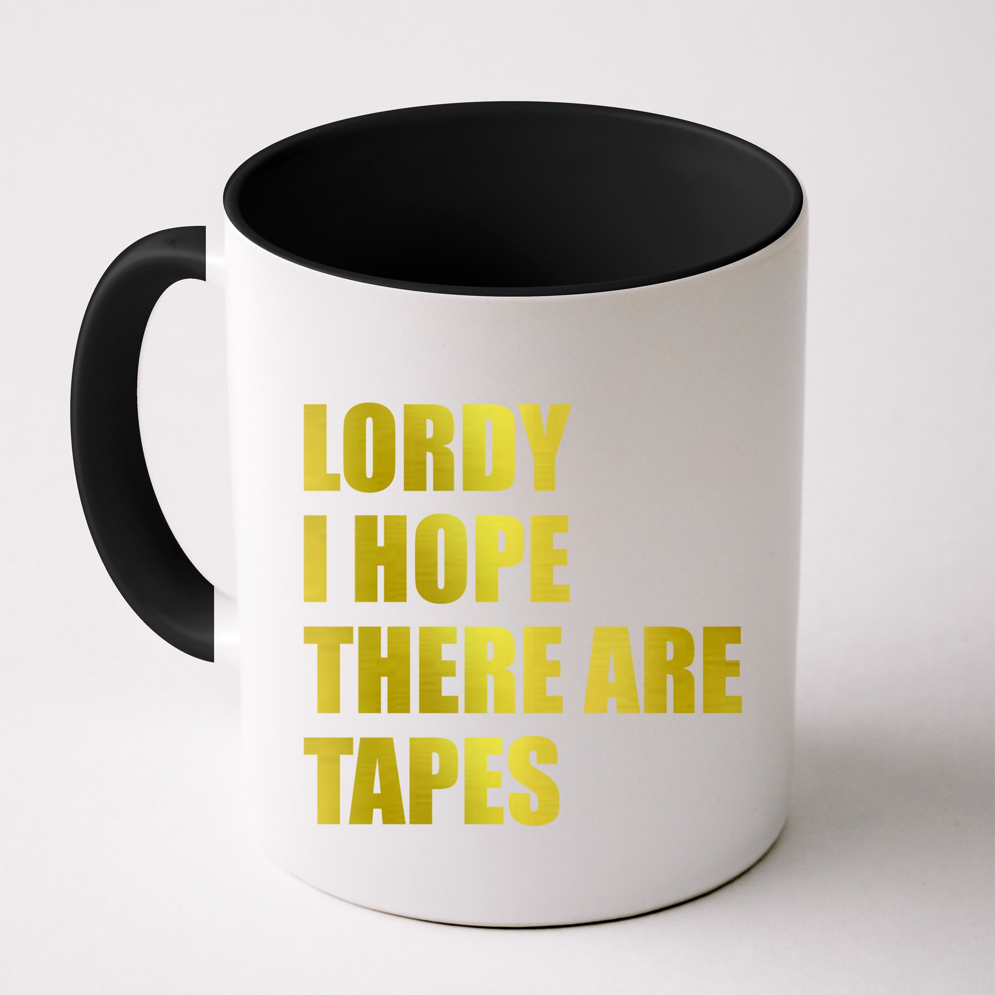 Limited Edition Lordy, I Hope There Are Tapes Mug