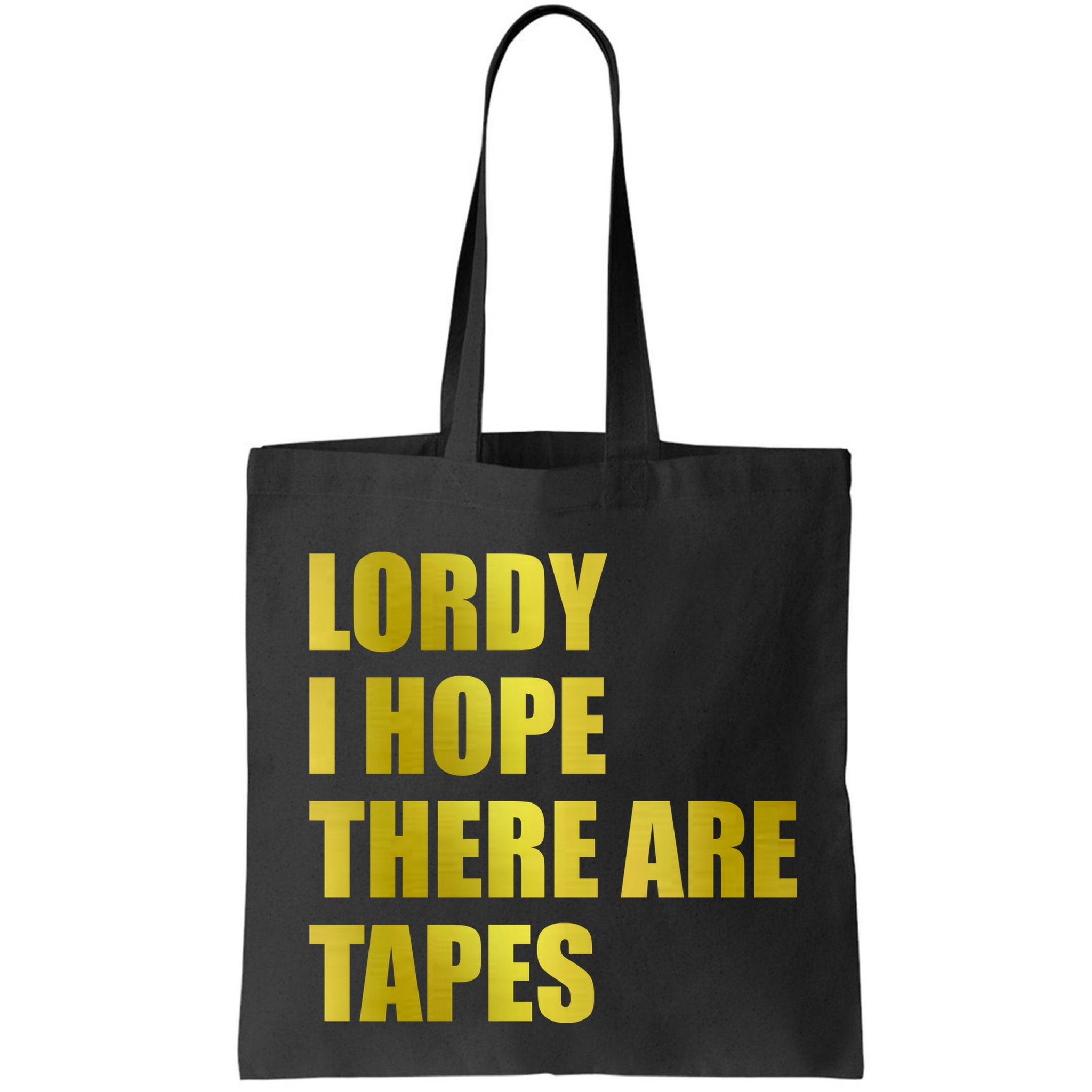 Limited Edition Lordy, I Hope There Are Tapes Bag