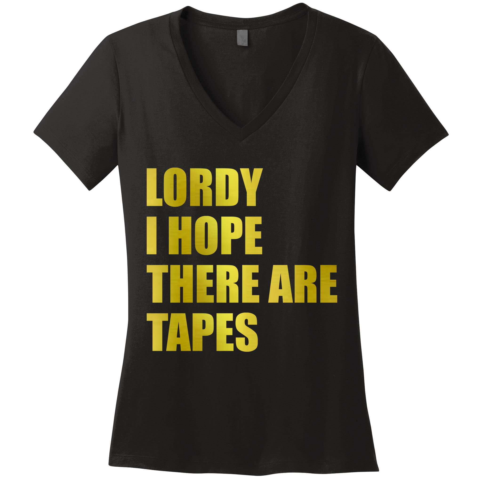 Limited Edition Lordy, I Hope There Are Tapes Women's V-Neck T-Shirt