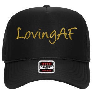 Limited Edition Loving AF Gold Font High Crown Mesh Back Trucker Hat