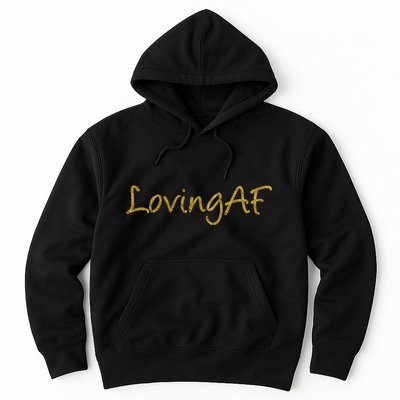 Limited Edition Loving AF Gold Font Hoodie