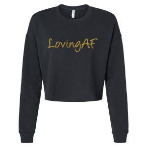 Limited Edition Loving AF Gold Font Cropped Pullover Crew