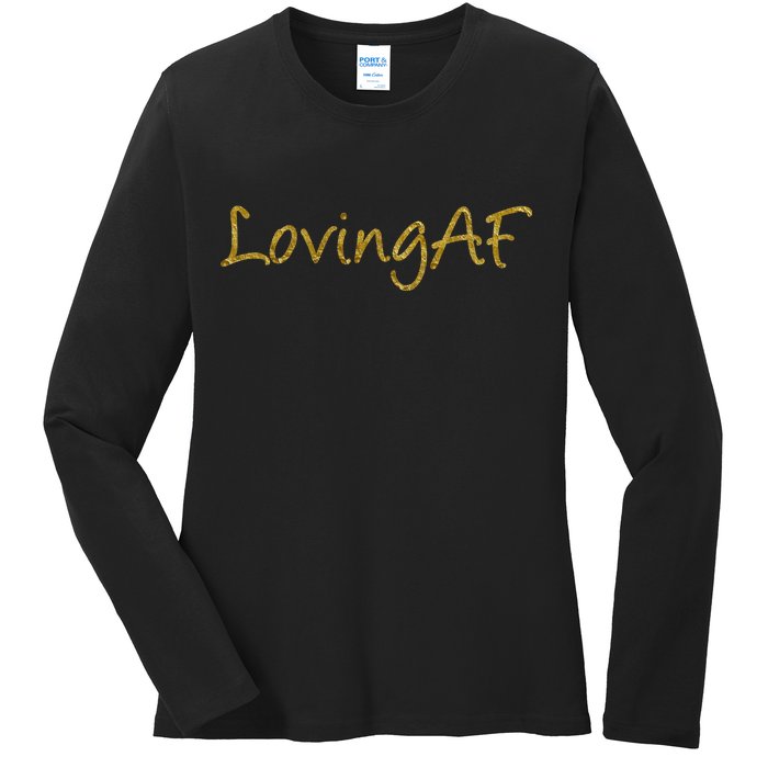 Limited Edition Loving AF Gold Font Ladies Long Sleeve Shirt