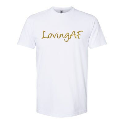 Limited Edition Loving AF Gold Font Softstyle® CVC T-Shirt