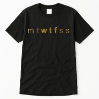 Limited Edition mtWTFss Days of the Week WTF Gold Print Tall T-Shirt
