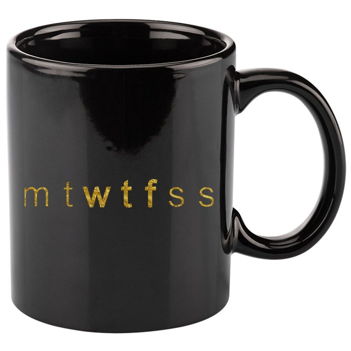 Limited Edition mtWTFss Days of the Week WTF Gold Print 11oz C Handle Ceramic Mug