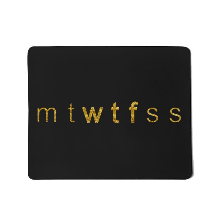 Limited Edition mtWTFss Days of the Week WTF Gold Print Mousepad