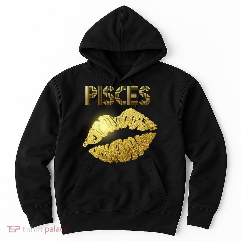 Limited Edition Pisces Zodiac Birthday Golden Lips Hoodie