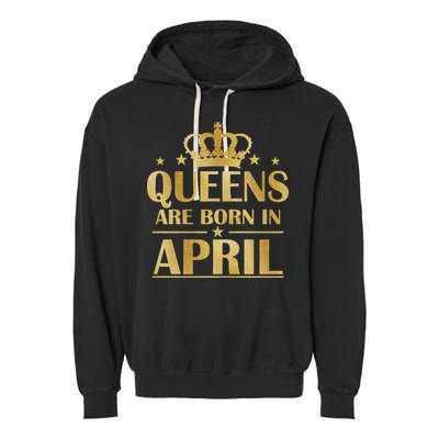 Limited Edition Queens Are Born In April Garment-Dyed Fleece Hoodie
