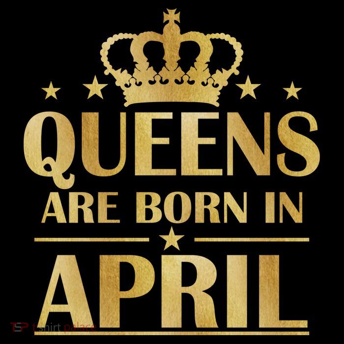 Limited Edition Queens Are Born In April Button
