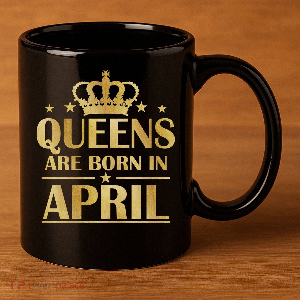 Limited Edition Queens Are Born In April 11oz C Handle Ceramic Mug