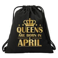 Limited Edition Queens Are Born In April Drawstring Bag