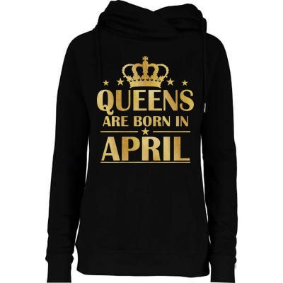 Limited Edition Queens Are Born In April Womens Funnel Neck Pullover Hood