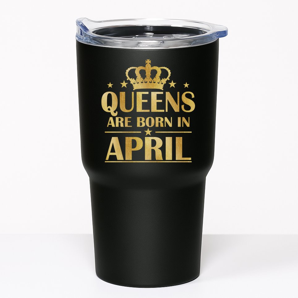 Limited Edition Queens Are Born In April Tumbler