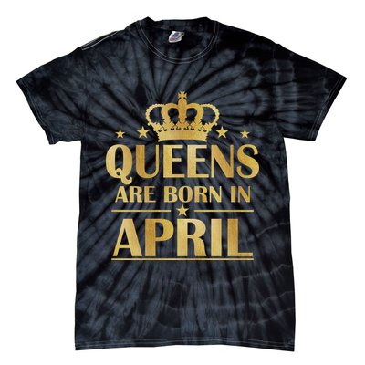 Limited Edition Queens Are Born In April Tie-Dye T-Shirt