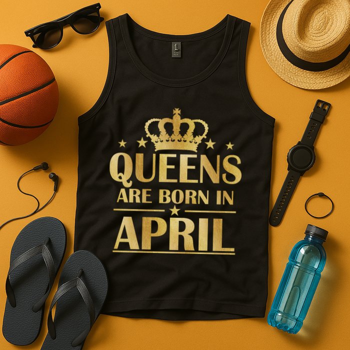 Limited Edition Queens Are Born In April Tank Top