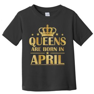 Limited Edition Queens Are Born In April Toddler T-Shirt