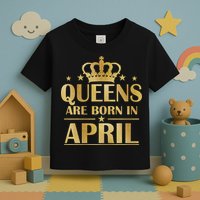 Limited Edition Queens Are Born In April Toddler T-Shirt