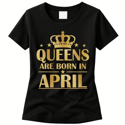 Limited Edition Queens Are Born In April Womens T-Shirt