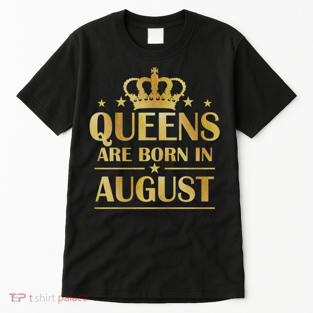 Limited Edition Queens Are Born In August Gold Print Tall T-Shirt