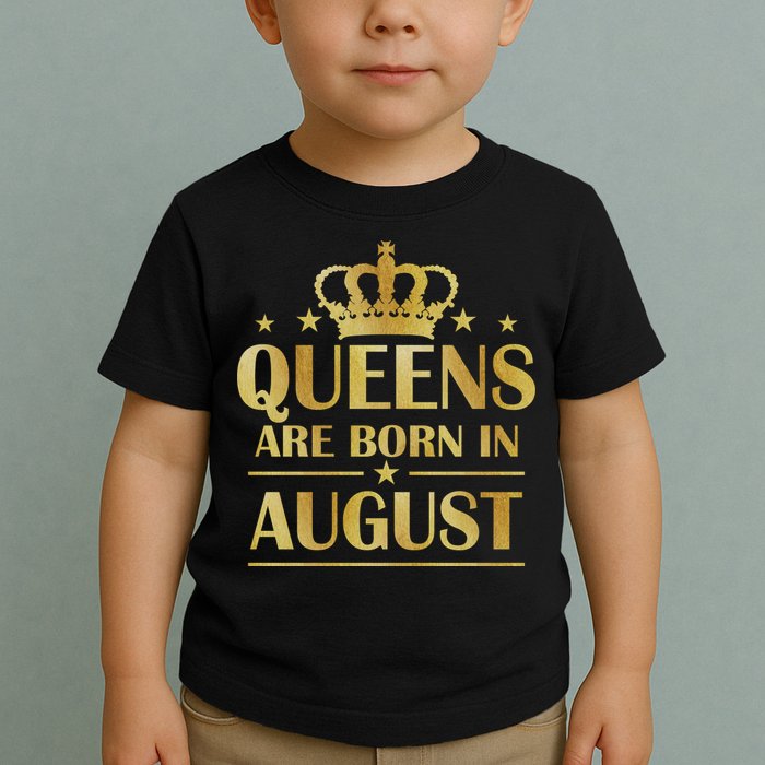 Limited Edition Queens Are Born In August Gold Print Toddler T-Shirt