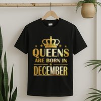 Limited Edition Queens Are Born In December T-Shirt