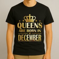Limited Edition Queens Are Born In December T-Shirt
