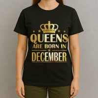 Limited Edition Queens Are Born In December T-Shirt
