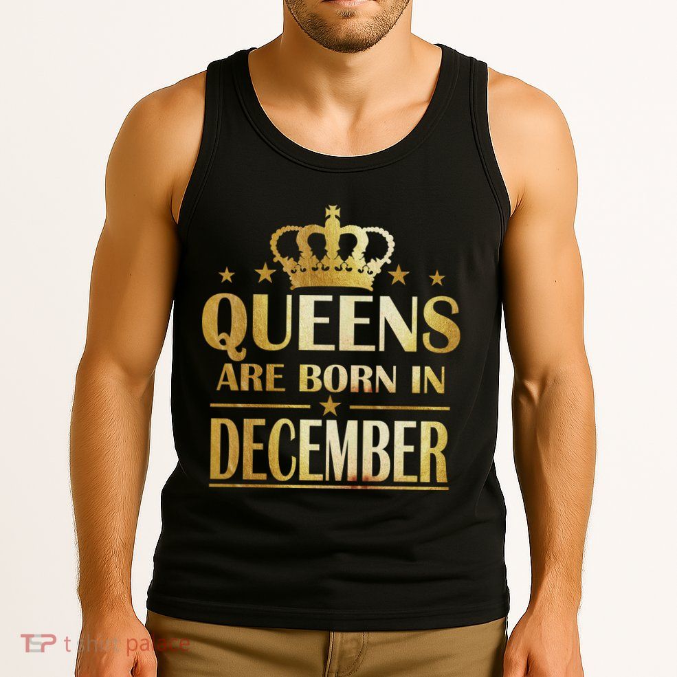 Limited Edition Queens Are Born In December Tank Top