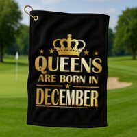 Limited Edition Queens Are Born In December Golf Towel
