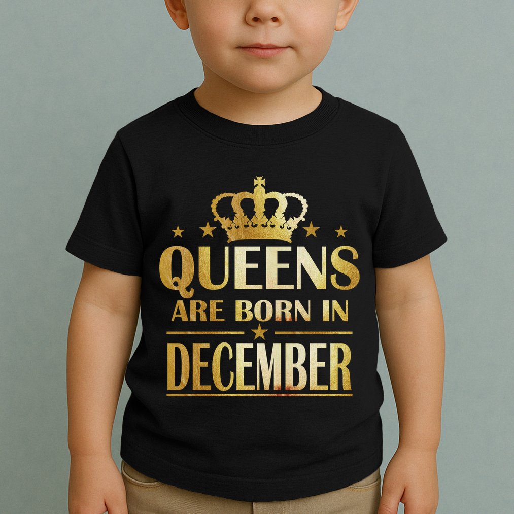 Limited Edition Queens Are Born In December Toddler T-Shirt