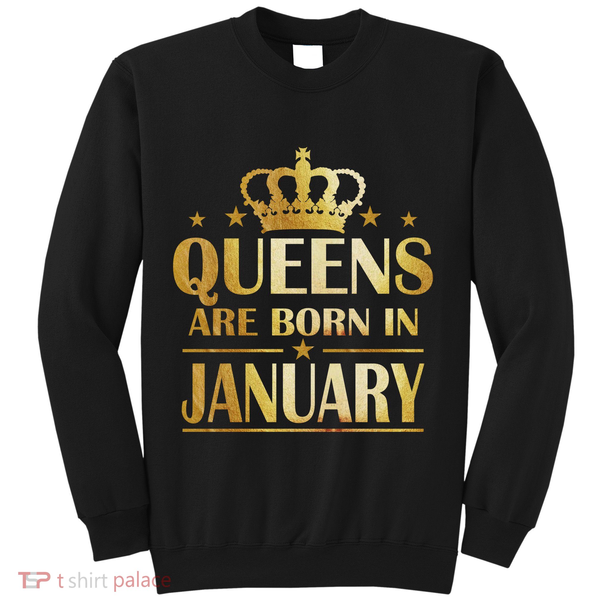 Limited Edition Queens Are Born In January Sweatshirt