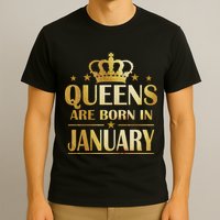 Limited Edition Queens Are Born In January T-Shirt