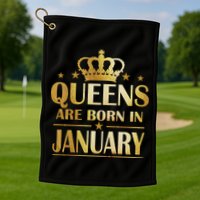 Limited Edition Queens Are Born In January Golf Towel