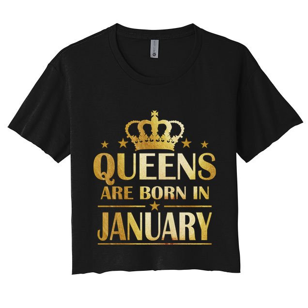 Limited Edition Queens Are Born In January Crop Top