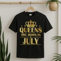 Limited Edition Queens Are Born In July T-Shirt