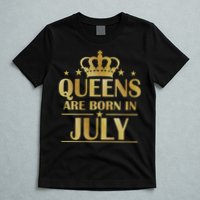 Limited Edition Queens Are Born In July T-Shirt