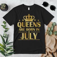 Limited Edition Queens Are Born In July Premium T-Shirt
