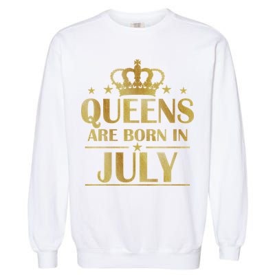 Limited Edition Queens Are Born In July Garment-Dyed Sweatshirt