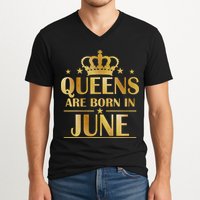 Limited Edition Queens Are Born In June V-Neck T-Shirt