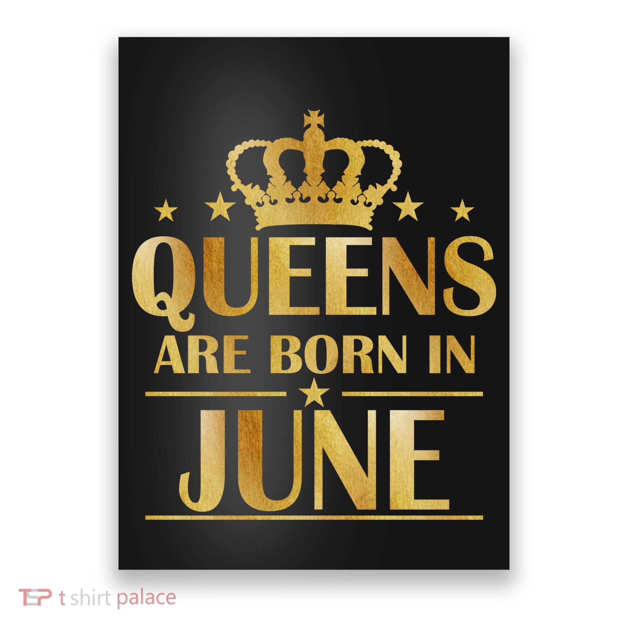 Limited Edition Queens Are Born In June Poster