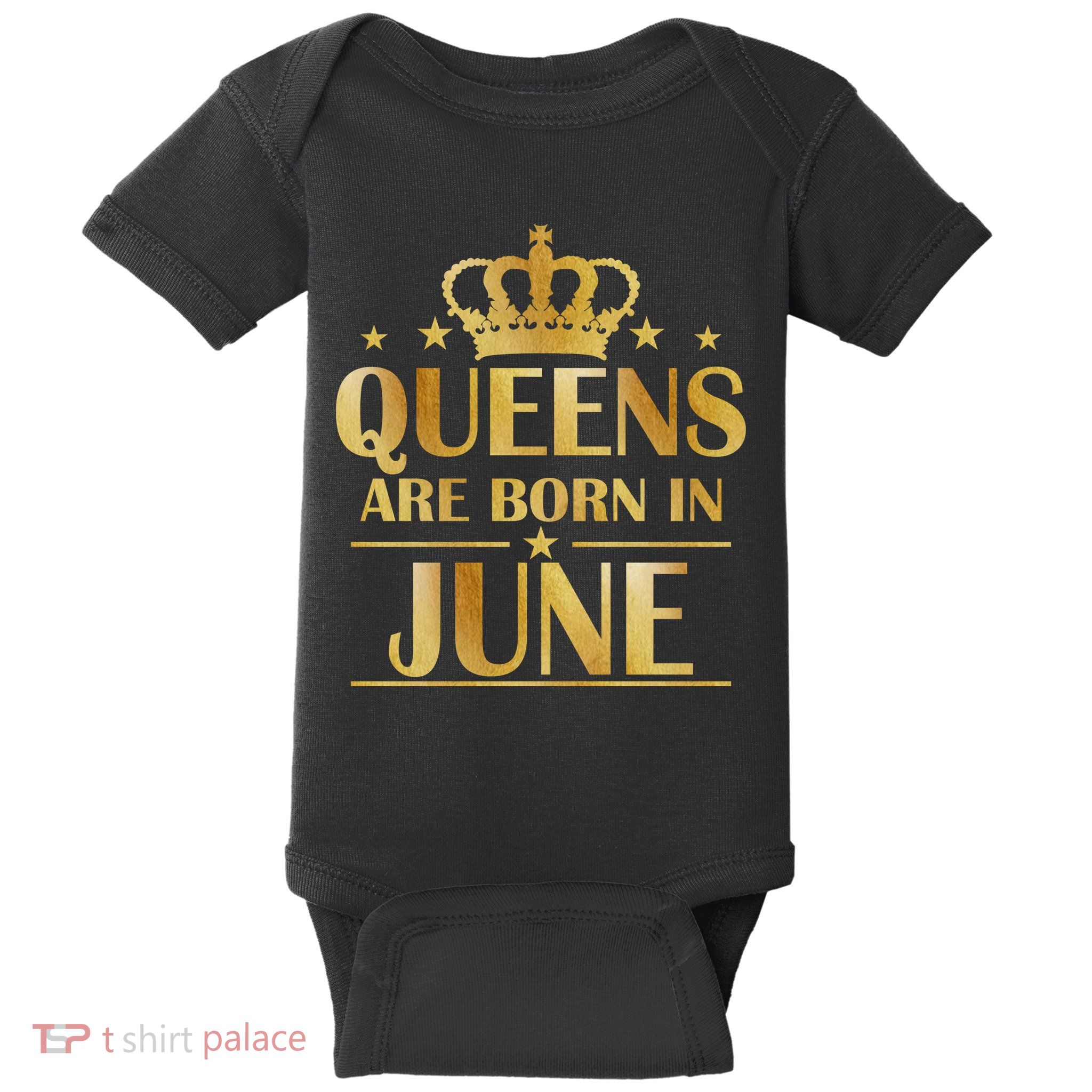 Limited Edition Queens Are Born In June Baby Bodysuit