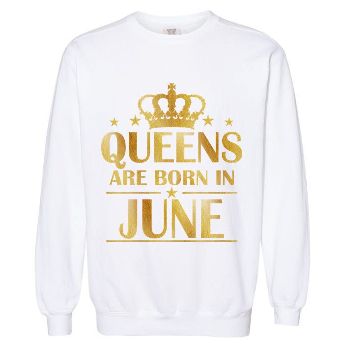 Limited Edition Queens Are Born In June Garment-Dyed Sweatshirt